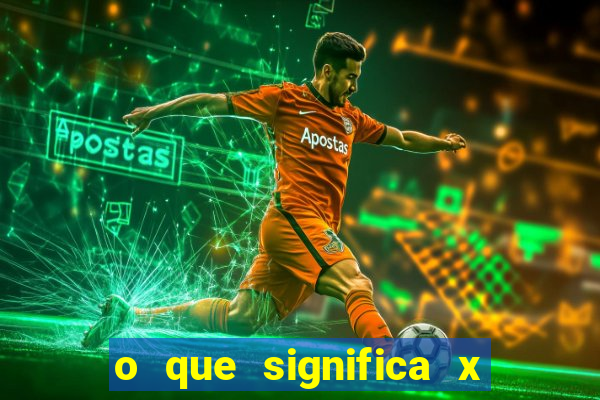 o que significa x no sportingbet
